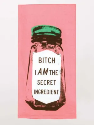 Bitch I Am The Secret Ingredient - Tea Towel