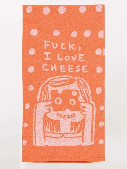 F**K I Love Cheese - Tea Towel