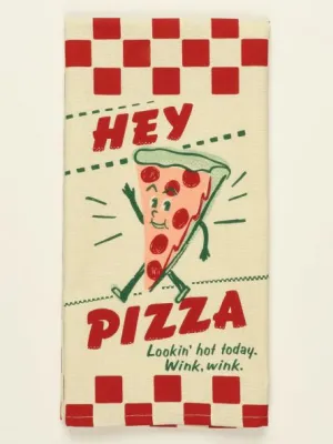 Hey Pizza, Looking Hot Today - Tea Towel