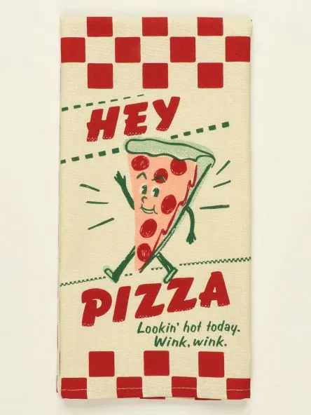 Hey Pizza, Looking Hot Today - Tea Towel